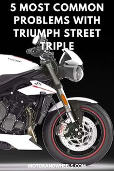 a white motorcycle is shown with the words 5 most common problems with triumph street triple