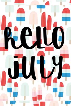 the word hello july is surrounded by ice cream cones