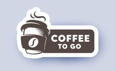 a sticker that says coffee to go with a cup of coffee in the middle