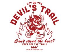 devil's trail logo with the words, can't stand the heat? keep off the trail 666