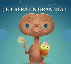 a cartoon character holding a flower pot with daisies in it and the caption reads, e sera un gran dia