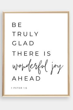 a black and white print with the words be truly glad there is wonderful joy ahead