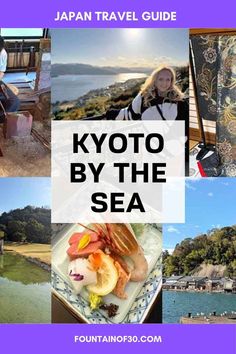 japan travel guide - kyoto by the sea with pictures of people eating and drinking