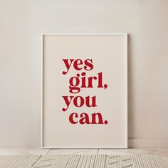 a red print with the words yes girl, you can