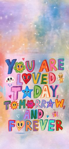 the words you are loved today and forever written in multicolored letters on a pastel background