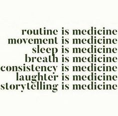 an image of a medical quote with the words routine is medicine movement is medicine sleep is medicine