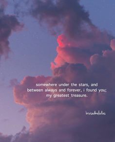 the sky is filled with pink clouds and there is a quote on it that says, somewhere under the stars, and between always and forever i