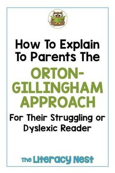 how to explain to parents the orton - gillingham approach for their struggling dyslexiic reader