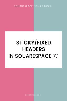 the words sticky / fixed heads in squarespace on a pink, blue and green background