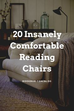 a couch with the words 20 insanely comfortable reading chairs in front of it