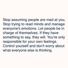 an image with the words stop asking people are mad at you, stop trying to read minds and manage everyone's emotions