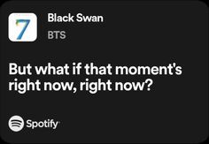 the text reads, black swan bts but what if that moment's right now?