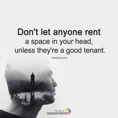 a man standing in front of a lake with the words don't let anyone rent a space in your head, unless they're good tenant