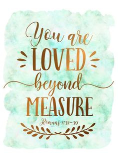 the words you are loved beyond measure in gold lettering on a green watercolor background