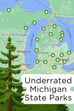 the michigan state parks map with trees in front of it and text that reads, underrated