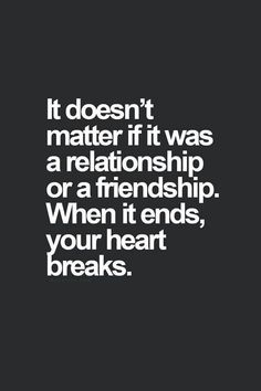 a quote that says it doesn't matter if it was a relationship or a friend