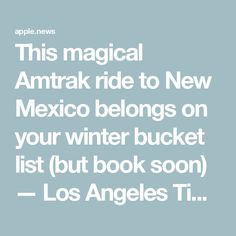 the text reads, this magical amtrak ride to new mexico belongs on your winter bucket list but book soon