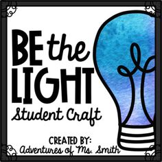 a blue light bulb with the words, be the light student craft created by adventures of ms smith