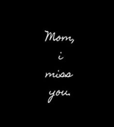 I Miss You Mom, I Need My Mom, Missing My Parents, Miss My Mom Quotes, Missing Mom Quotes, Losing A Loved One Quotes, Mom In Heaven Quotes, Missing My Mom, My Mom Quotes