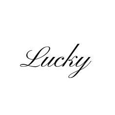 the word lucky written in cursive writing on a white background with black ink