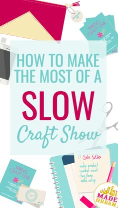 a sign that says how to make the most of a slow craft show on it