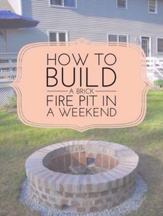 an outdoor fire pit with text overlay how to build a brick fire pit in a weekend