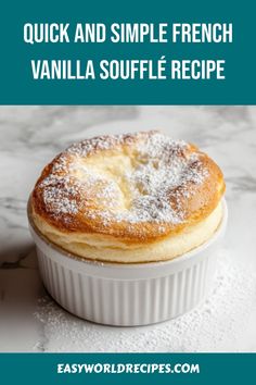 a small pastry in a white dish with powdered sugar on top and the words quick and simple french vanilla souffle recipe