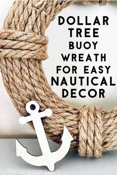 a rope wreath with an anchor on it and the words dollar tree buoy wreath for easy nautical decor