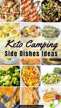 a collage of photos with text that reads keto camping side dishes ideas and pictures