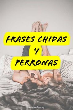 two people laying on top of a bed with the words frases chipass y ferronas