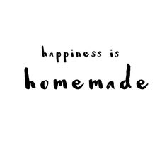 the words happiness is homemade written in black ink