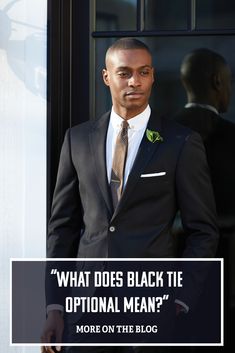 a man wearing a suit and tie with the caption what does black tie option mean? more on the blog