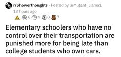 a tweet with the words elementary schoolers who have no control over their transportation are pushed more for being late than college students who own cars