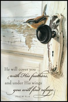 a painting of a bird on a door handle with a bible verse below it that reads, he will cover you with his father and under his wings