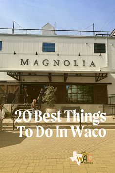 people walking in front of a building with the words 20 best things to do in waco