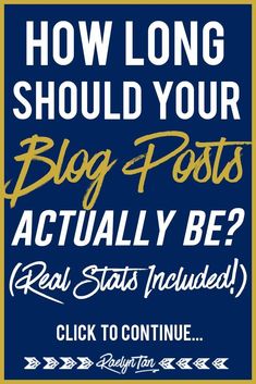 a blue and yellow poster with the words how long should your blog posts actually be?