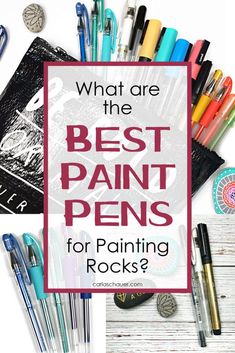 what are the best paint pens for painting rocks?