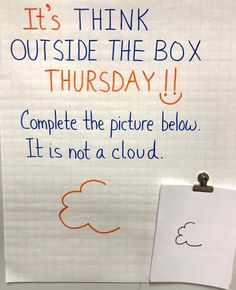 a white board with writing on it that says it's think outside the box thursday complete the picture below it is not a cloud