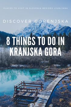 a wooden bridge over water with the words 8 things to do in kranska gora