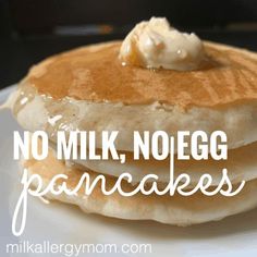 a stack of pancakes with butter on top and the words no milk, no egg pancakes