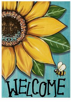 a painting of a sunflower with the words welcome written on it and a bee