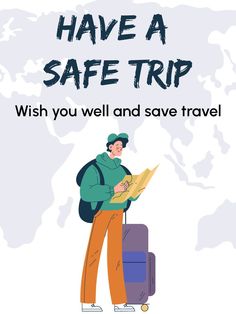 a man standing next to a map with the words, have a safe trip wish you well and save travel