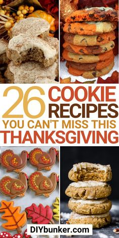 cookies, cookies and other treats are featured in this collage with the words 26 cookie recipes you can't miss this thanksgiving