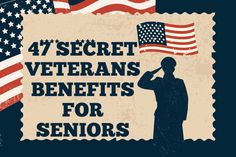 a man saluting in front of an american flag with the words 4 secret veterans benefits for seniors