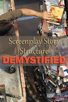 an image of a man reading a book in front of a pile of books with the title screenplay story structure demystified