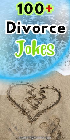 a heart drawn in the sand with text overlay that reads, 100 + divore jokes