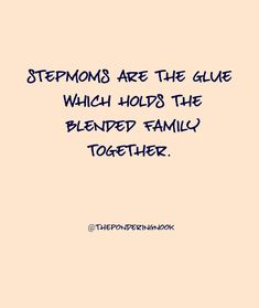 a quote on the side of a wall that says, stepmonds are the glue which holds the blended family together