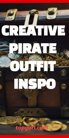 an open trunk with coins and a cross on the lid that says creative pirate outfit inspo