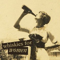 an old photo of a woman drinking from a bottle and holding a sign that says whiskies for women