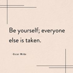 a quote from oscar wilde about be yourself, everyone else is taken